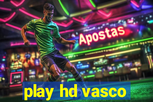 play hd vasco